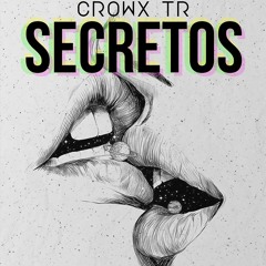 Crowx TR. - Secretos (Trap)