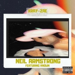 XrayZae feat. Known - Neil Armstrong (Prod. IamTash)