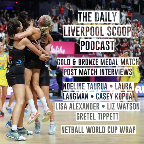 Stream episode EP12 Day 10 Gold & Bronze Medal Match wrap - The Daily  Liverpool Scoop Podcast by Netball Scoop podcast | Listen online for free  on SoundCloud