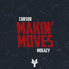 Cursor - Makin' Moves (feat. Moeazy)
