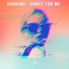 VANVINO - Dance For Me (Original Mix)