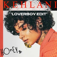 Honey - Kehlani (LoverBoy Edit)