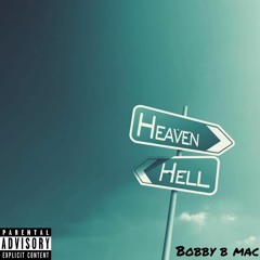 Heaven Or Hell - Bobby B Mac