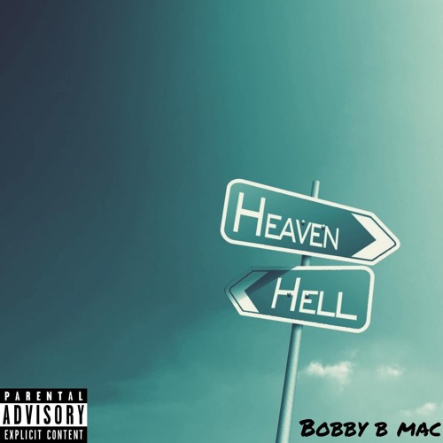 Heaven Or Hell - Bobby B Mac