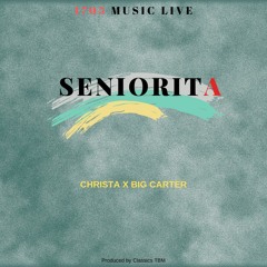 Seniorita (feat. Classics TBM, Christa & Big Carter)