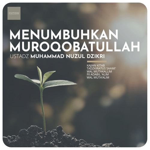 59 "MENUMBUHKAN MUROQOBATULLAH" - Ustadz Muhammad Nuzul Dzikri