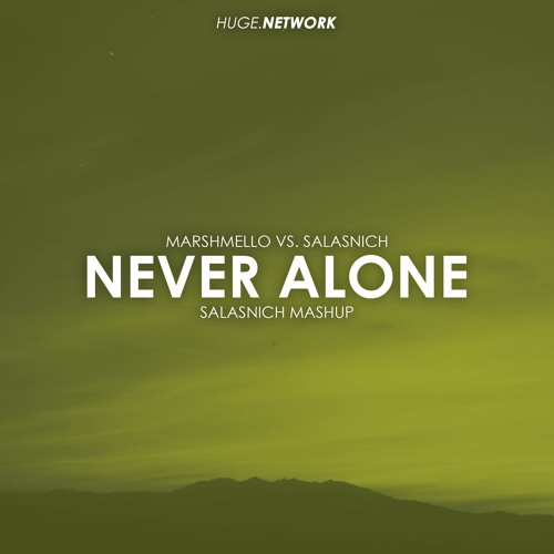 Marshmello vs. Salasnich - Never Alone (Salasnich Mashup)