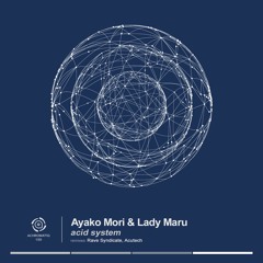 Ayako Mori & Lady Maru Acid System