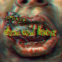 Smaze - Acid And Alone(FREE DOWNLOAD)