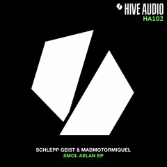 Hive Audio 102 - Schlepp Geist & Madmotormiquel - Baby Gangsters