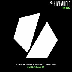 Hive Audio 102 - Schlepp Geist & Madmotormiquel - Niue
