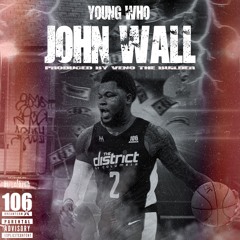 Young Who - John Wall (Prod. VenoTheBuilder) (official video in description)