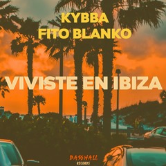 Kybba - Viviste En Ibiza Ft. Fito Blanko
