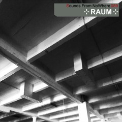 Sounds From NoWhere Podcast #089 - ⊹ RAUM ⊹