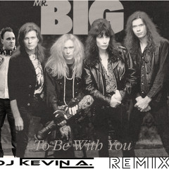 Mr Big - To be with you (Kevin-A. RMX)