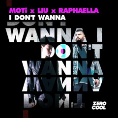MOTi & Liu Ft. Raphaella - I Don't Wanna (Radio Edit)