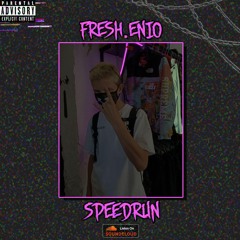 Fresh.Enio - Speedrun