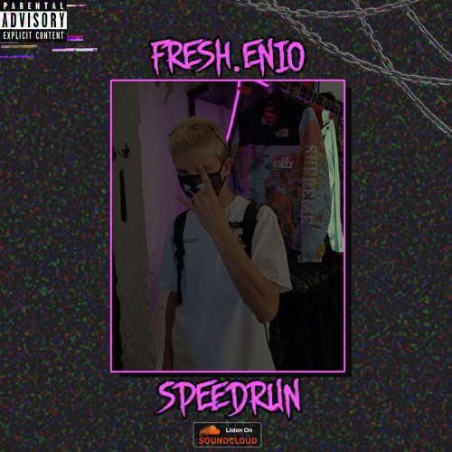 Fresh.Enio - Speedrun