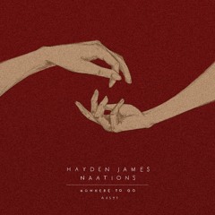 Hayden James & NAATIONS - Nowhere To Go (Austy Remix)