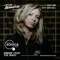 Anna Wall  with Rosie Ama - Paradise Ibiza Radio 2019