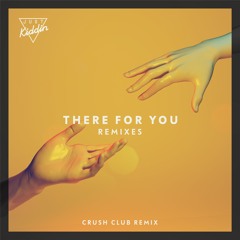 Just Kiddin - There For You (Crush Club Remix)