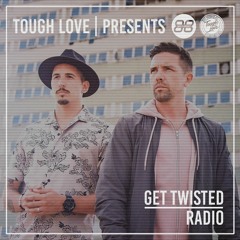 Tough Love Present Get Twisted Radio #131