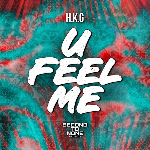 H.K.G - U Feel Me [OUT NOW]