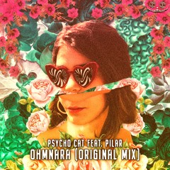 Psycho Cat Feat. Pilar - Ohmnara (Original Mix)