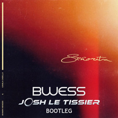 Senorita (BWESS & Josh Le Tissier Bootleg)