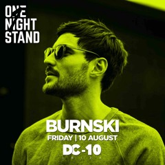 Burnski - One Night Stand at DC-10, Ibiza | 10.08.2018(Main Room)