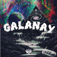 Galanay - Big Moe X Qkaw