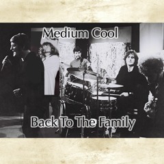 Back To The Family Remastered - Medium Cool