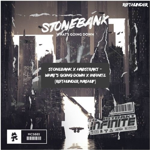 Stonebank X Habstrakt - What's Going Down X Infinite (RifThunder Mashup)