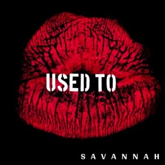 Savannah X Used To