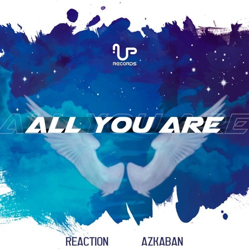 Azkaban & Reaction - All You Are (Original Mix)**OUT NOW @UP RECORDS**