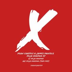 Dean Chapple & James Daniels - DeJa Voodoo(Original Mix)