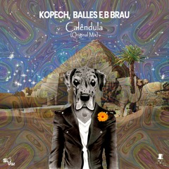 Kopech,  Balles E B Brau - Calêndula ( Original Mix )