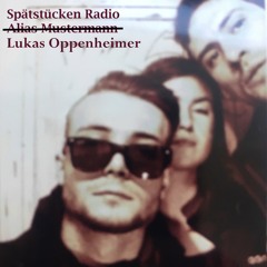 Spätstücken Radio with Lukas Oppenheimer #10