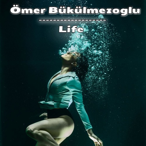 Ömer Bükülmezoğlu - Life (Original Mix)