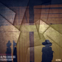 Alpha Dogg BG - Fashion Baby (Original Mix) ★OUT NOW★