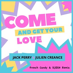 Jack Perry & Julien Creance - Come And Get Your Love (French Candy & DJOSH Extended Remix)