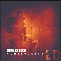 Bunkertech - Controlless (Original Mix) [FREE DOWNLOAD]