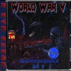 WORLD WAR V [PROD. DR F]