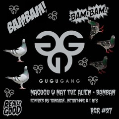 Magugu & Mat the Alien  - Bambam - (Metafloor Remix) RGR #27