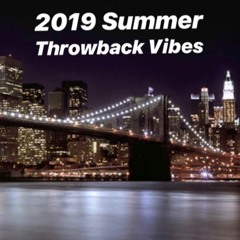 2019 Summer Throwback Vibes
