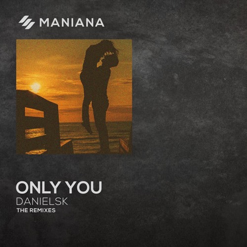 Only You (DanielSK Rework)