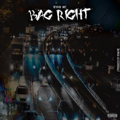 Ryan MC - Bag Right [ Prod. Ryan MC ]