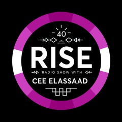 RISE Radio Show Vol. 40 | Mixed By Cee ElAssaad