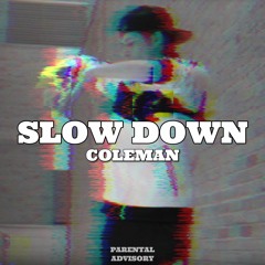 COLEMAN - Slow Down (Prod. Heartboy)