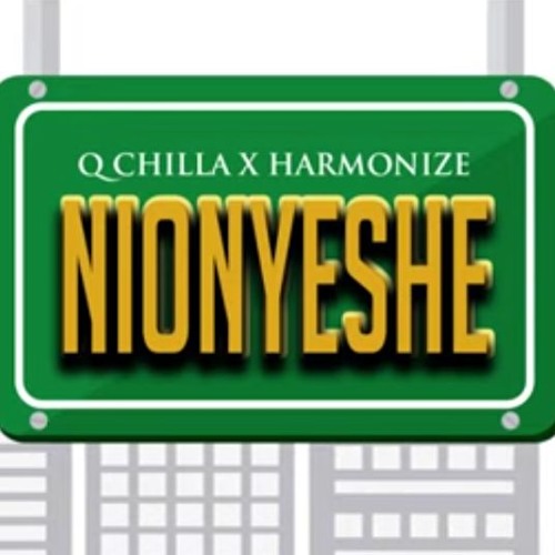 Q Chilla X Harmonize - Nionyeshe